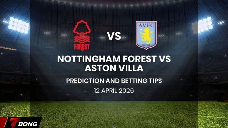Nhận định Nottingham vs Aston Villa – Chích chòe ở City Ground khi Villa rách tơi tuyến giữa